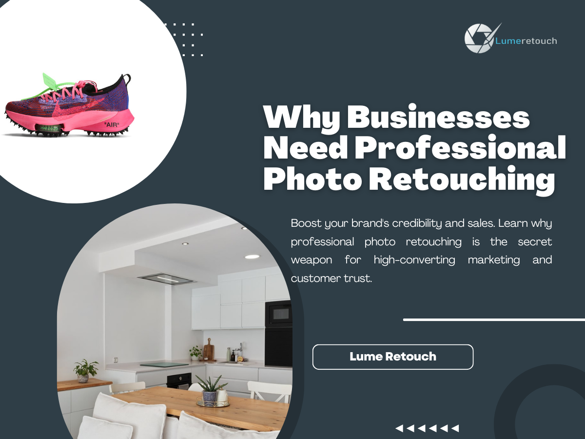 Why Businesses Need Professional Photo Retouching